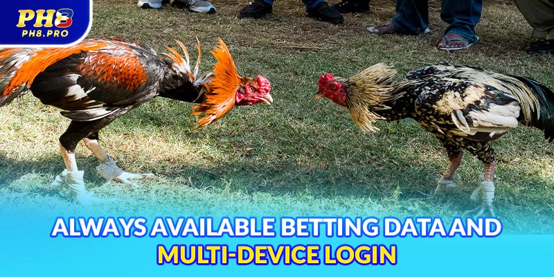 Always available betting data and multi-device login