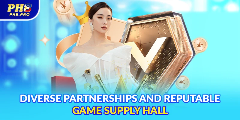 Diverse partnerships and reputable game supply hall