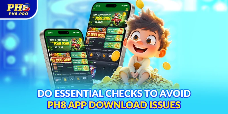 Do essential checks to avoid PH8 app download issues