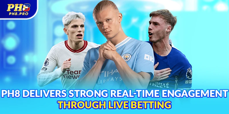 PH8 delivers strong real-time engagement through live betting
