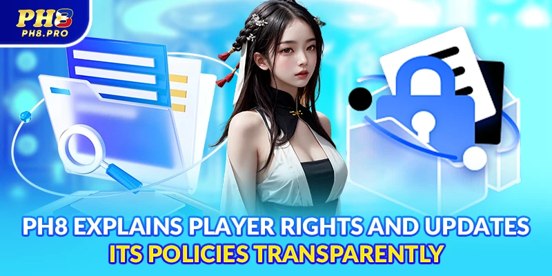 PH8 explains player rights and updates its policies transparently