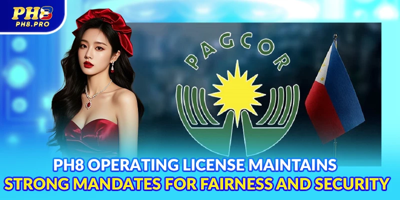 PH8 operating license maintains strong mandates for fairness and security