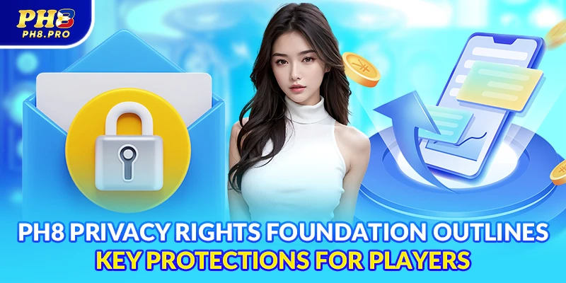 PH8 privacy rights foundation outlines key protections for players