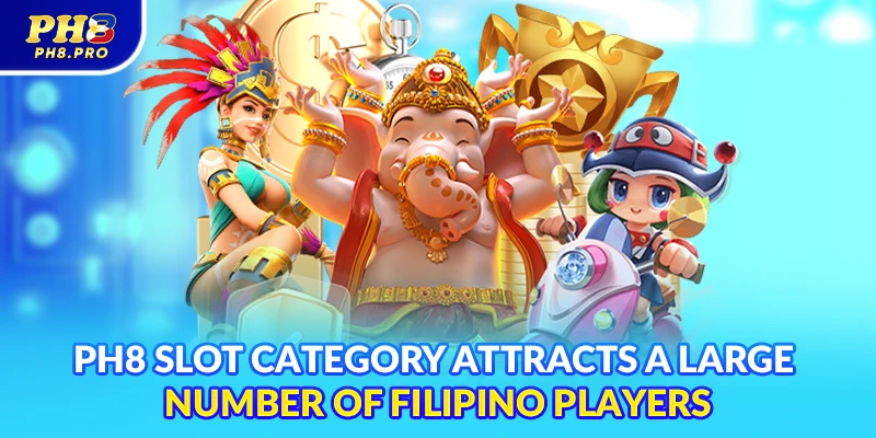 PH8 Slot category attracts a large number of Filipino players