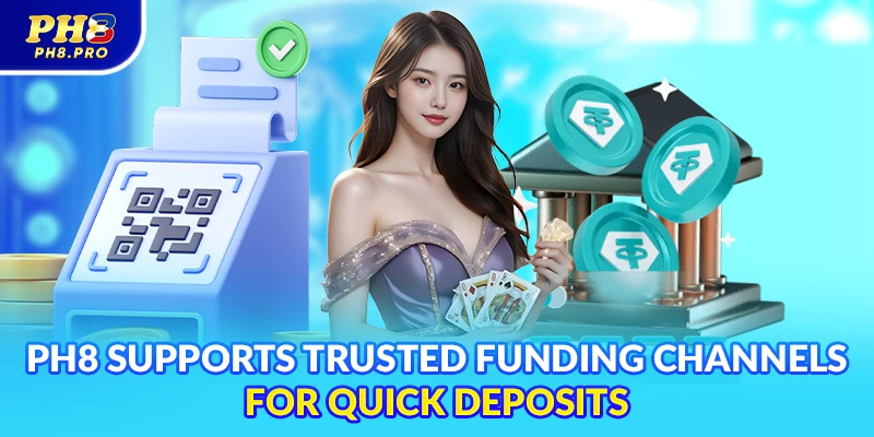 PH8 supports trusted funding channels for quick deposits