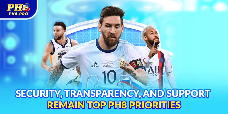 Security, transparency, and support remain top PH8 priorities