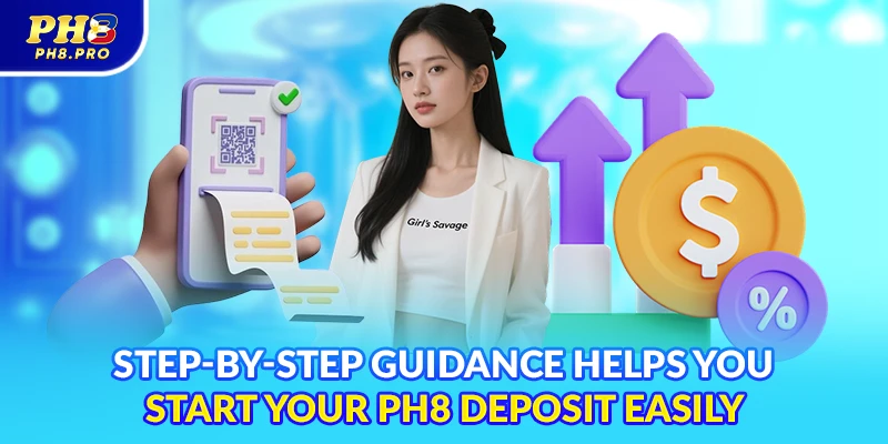 Step-by-step guidance helps you start your PH8 deposit easily