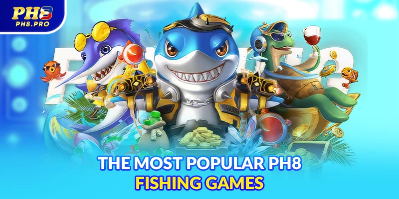 The most popular PH8 Fishing games